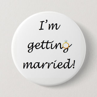 'I'm getting married!' Large Badge 3 Inch Round Button