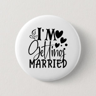 I'm Getting Married Wedding Love Engaged Bride 2 Inch Round Button