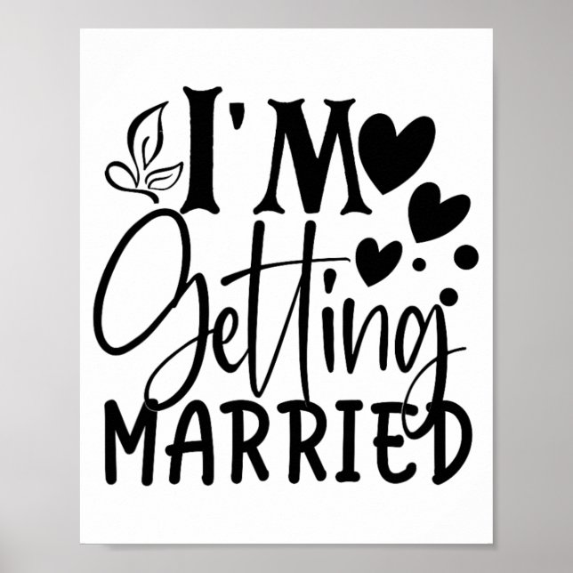 I'm Getting Married Wedding Love Engaged Bride  Poster (Front)