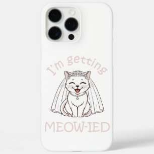 I'm Getting Meow-ied! iPhone 16 Pro Max Case