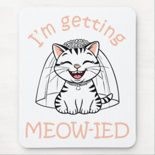 I'm Getting Meow-ied! Mouse Pad