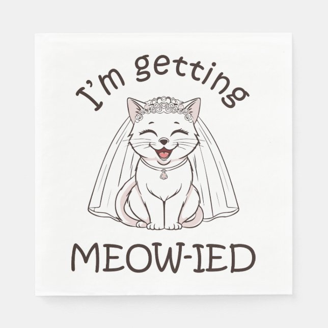 I'm Getting Meow-ied! Napkin (Front)