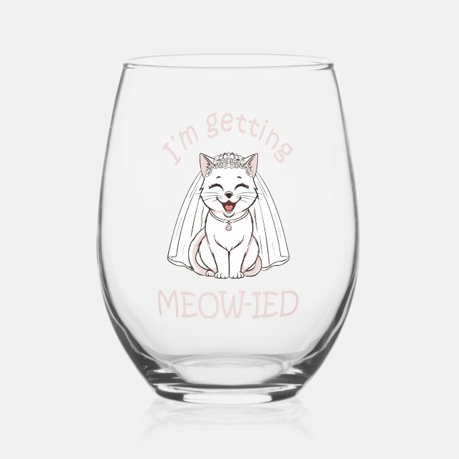 I'm Getting Meow-ied! Stemless Wine Glass (Front)