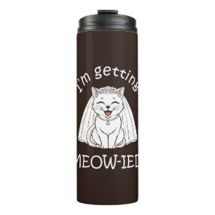 I'm Getting Meow-ied! Thermal Tumbler