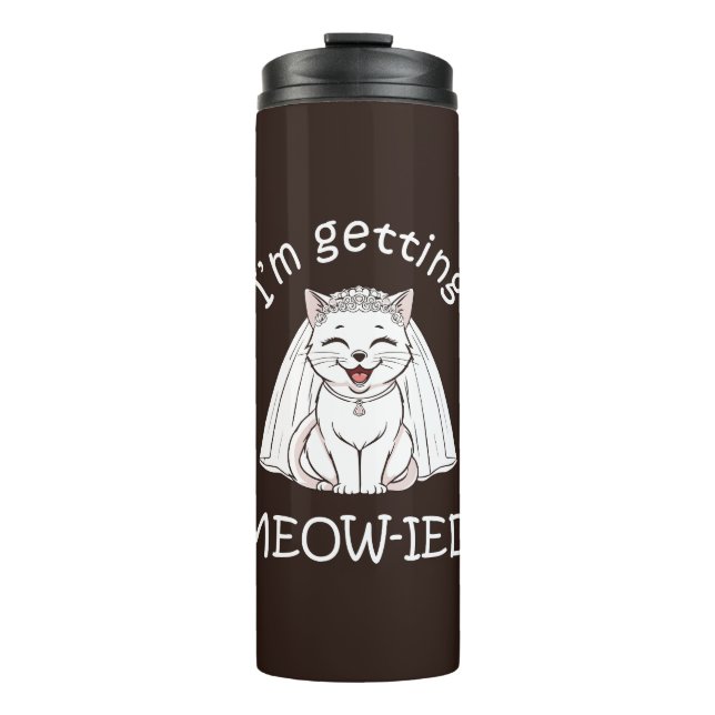 I'm Getting Meow-ied! Thermal Tumbler (Front)