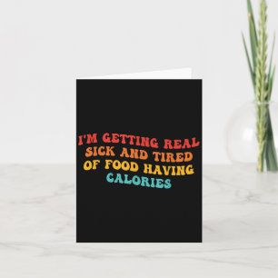 Im Getting Real Sick And Tired Of Food Having Calo Card