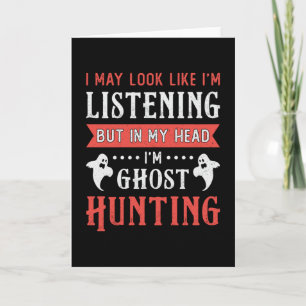 I'm Ghost Hunting Paranormal Hunt Ghost Hunter Card