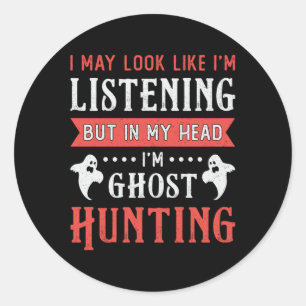 I'm Ghost Hunting Paranormal Hunt Ghost Hunter Classic Round Sticker