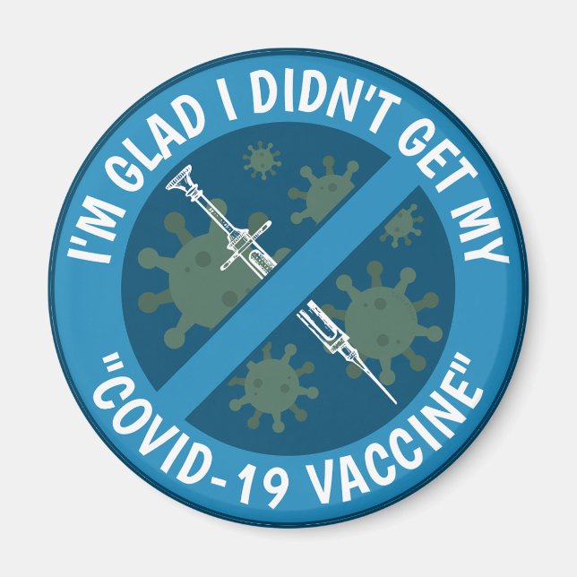 I'm Glad I Didn't Get My "Covid-19 Vaccine" Magnet (Front)