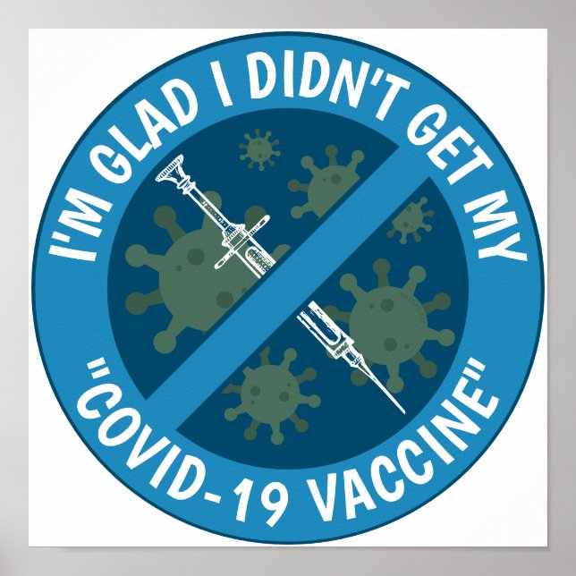 I'm Glad I Didn't Get My "Covid-19 Vaccine" Poster (Front)