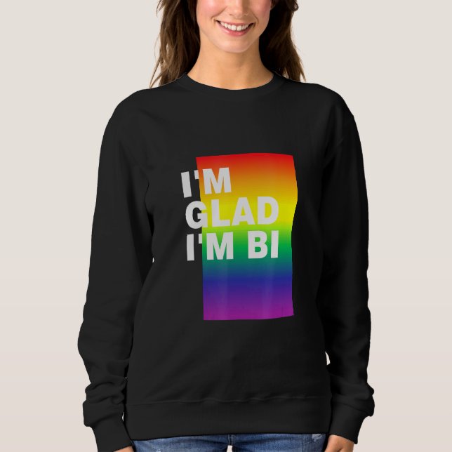 Im Glad Im Bi Lgbtq Bisexual Pride Bi Pride Pride  Sweatshirt (Front)