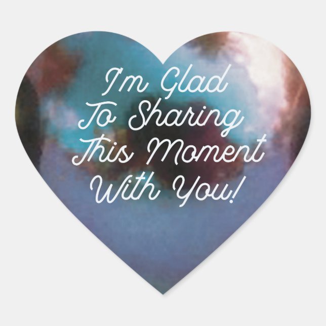 I'm Glad To Share This Moment With You - Gulaga Heart Sticker (Front)