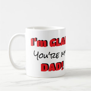 "I'm Glad You're My Dad" Customizable  Coffee Mug