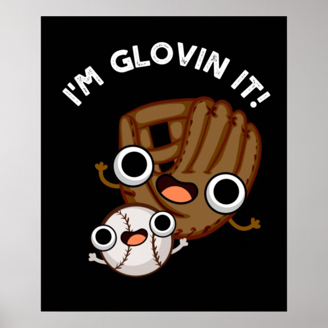 I'm Glovin It Funny Baseball Pun Dark BG Poster (Front)