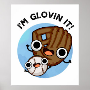 I'm Glovin It Funny Baseball Pun  Poster