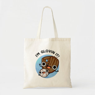 I'm Glovin It Funny Baseball Pun Tote Bag