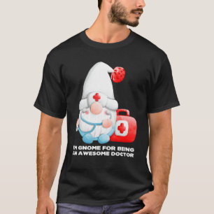 I'm Gnome For Being An Awesome Doctor Pun  Medical T-Shirt