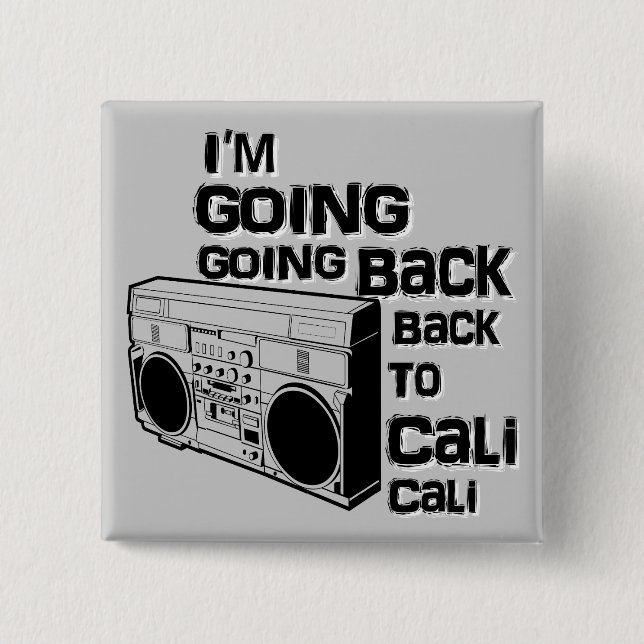 I'm Going Back To Cali-Button 2 Inch Square Button (Front)