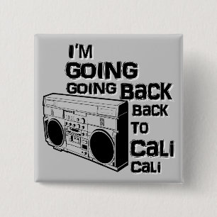 I'm Going Back To Cali-Button 2 Inch Square Button