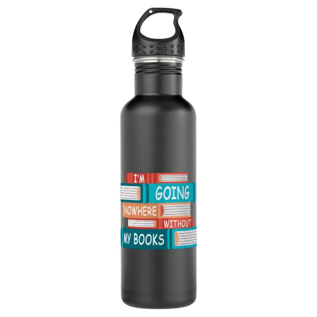 I'm going nowhere without my books 710 ml water bottle (Front)
