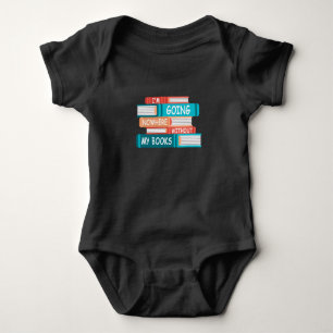 I'm going nowhere without my books baby bodysuit