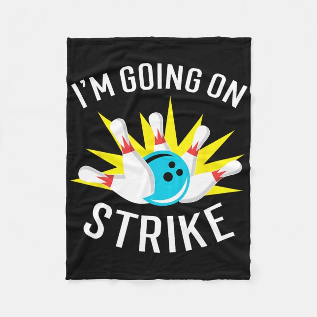 I'm Going On Strike Bowling  Fleece Blanket (Front)