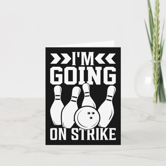 I'm Going On Strike I Bowling  Card (Front)