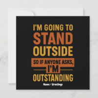 I'm Going Outside So If Anyone Asks Im Outstanding
