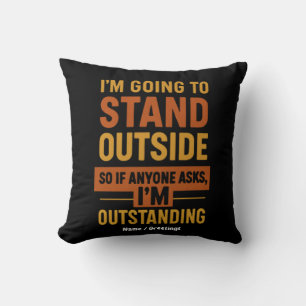 I'm Going Outside So If Anyone Asks Im Outstanding Throw Pillow