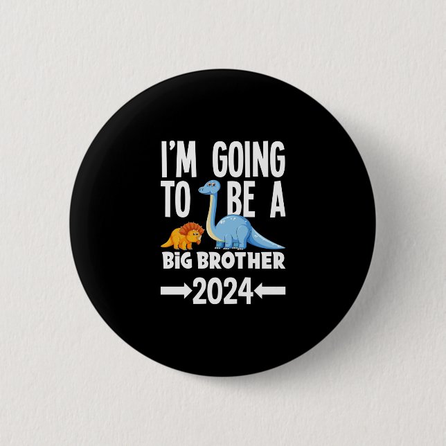 I'm Going To Be A Big Brother 2024 Dinosaur Dino 2 Inch Round Button (Front)