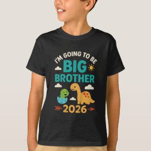 I'm Going to Be a Big Brother 2026 Dinosaur T-Shirt