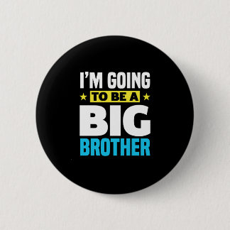 I'm Going To Be A Big Brother 2 Inch Round Button