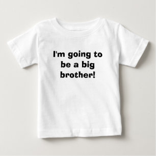 I'm going to be a big brother! baby T-Shirt