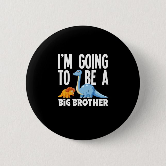 I'm Going To Be A Big Brother Dinosaur Dino 2 Inch Round Button (Front)