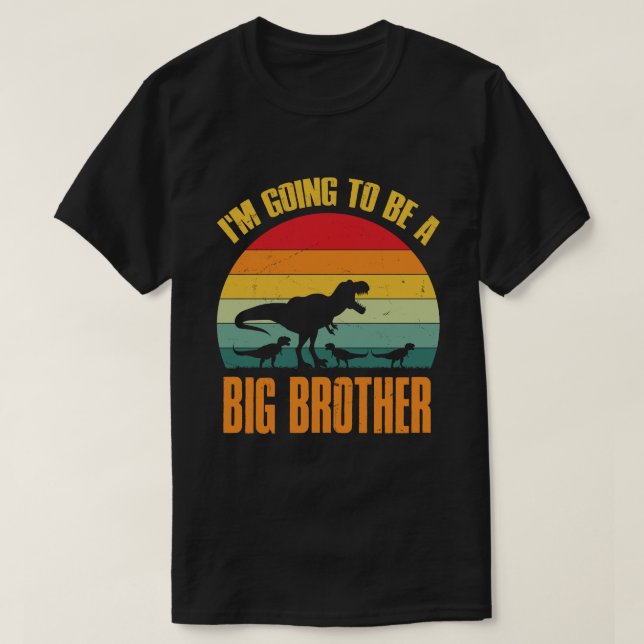 I'm Going To Be A BIG BROTHER Dinosaur Saurus Rex  T-Shirt (Design Front)