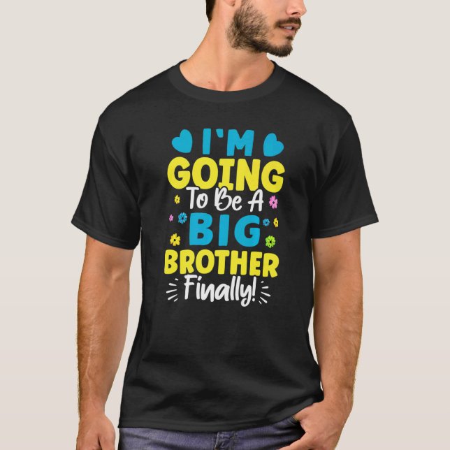 I'm Going To Be A Big Brother Finally T-Shirt (Front)
