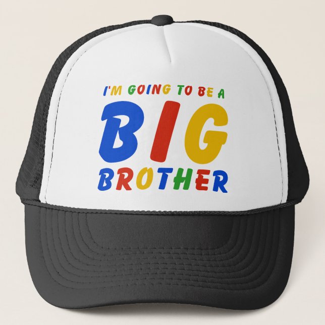 I'm Going To Be A Big Brother Trucker Hat (Front)