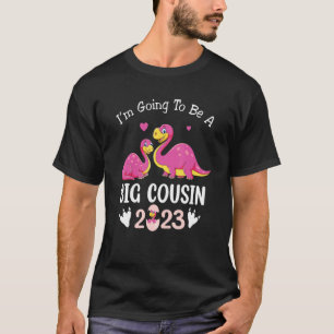 I'm Going To Be A Big Cousin 2023 Dinosaur Promote T-Shirt