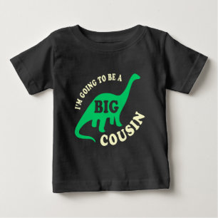 I'm Going To Be a Big Cousin - Dinosaur Baby T-Shirt