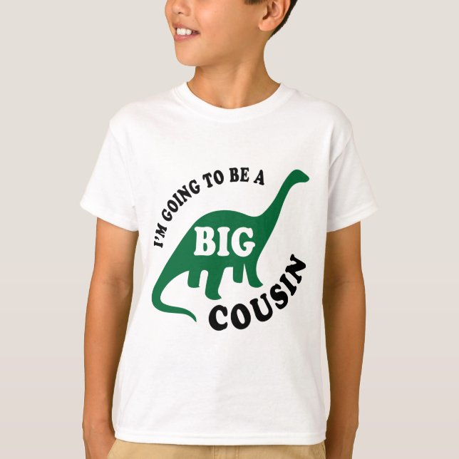 I'm Going To Be a Big Cousin - Dinosaur T-Shirt (Front)