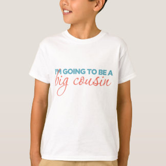 I'm Going to be a Big Cousin T-Shirt