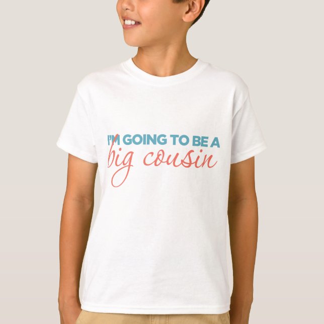 I'm Going to be a Big Cousin T-Shirt (Front)