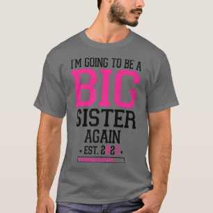 I'm Going To Be A Big Sister 2022 Pregnancy Announ T-Shirt