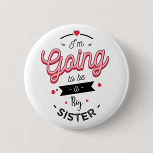 I'm going to be a big sister 2 inch round button