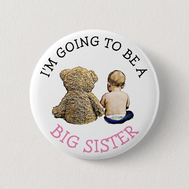 I'm going to be a Big Sister Announcement 2 Inch Round Button (Front)