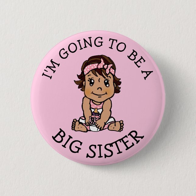 I'm going to be a Big Sister Announcement 2 Inch Round Button (Front)