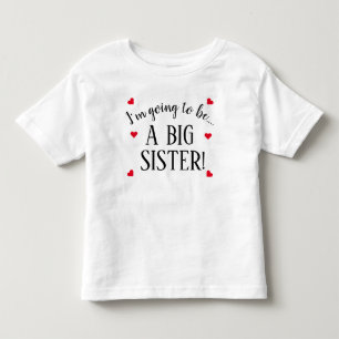 Im Going To Be A Big Sister Baby Toddler T-shirt