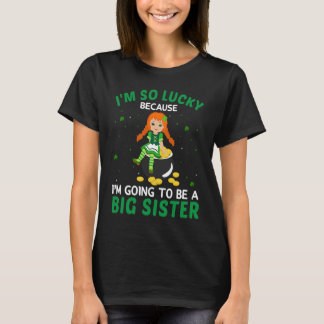 I'm Going to Be A Big Sister Irish St Patrick's Da T-Shirt