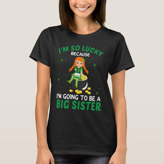 I'm Going to Be A Big Sister Irish St Patrick's Da T-Shirt (Front)