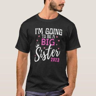 I'm Going To Be A Big Sister Pregnancy Announcemen T-Shirt